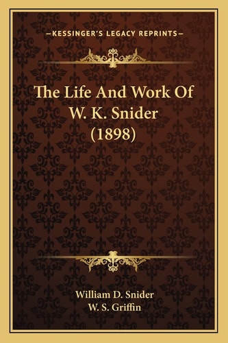 The Life And Work Of W. K. Snider (1898)