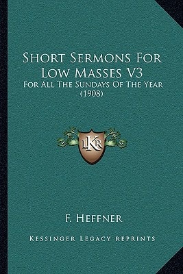 Short Sermons For Low Masses V3: For All The Sundays Of The Year (1908)