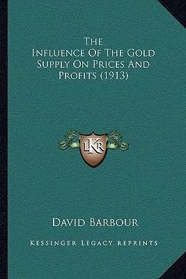 The Influence Of The Gold Supply On Prices And Profits (1913)