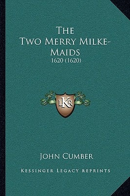 The Two Merry Milke-Maids: 1620 (1620)