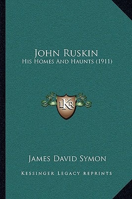 John Ruskin: His Homes And Haunts (1911)