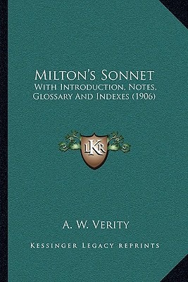 Milton's Sonnet: With Introduction, Notes, Glossary And Indexes (1906)