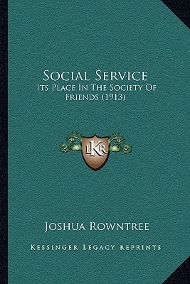 Social Service: Its Place In The Society Of Friends (1913)
