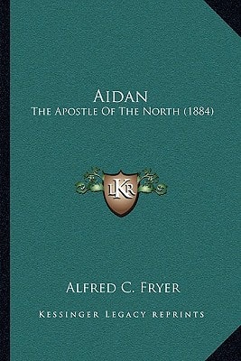 Aidan: The Apostle Of The North (1884)