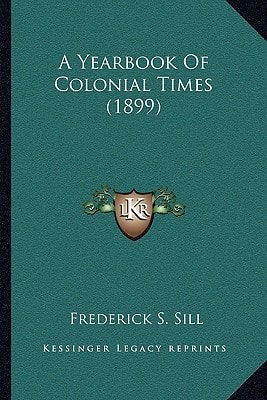 A Yearbook Of Colonial Times (1899)