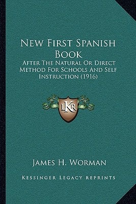 New First Spanish Book: After The Natural Or Direct Method For Schools And Self Instruction (1916)