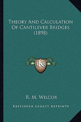 Theory And Calculation Of Cantilever Bridges (1898)