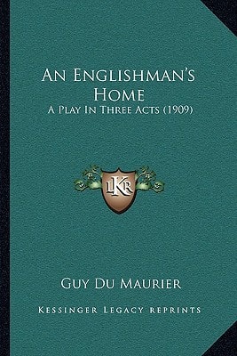 An Englishman's Home: A Play In Three Acts (1909)
