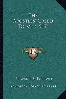 The Apostles' Creed Today (1917)
