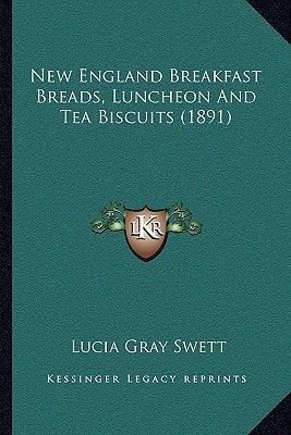 New England Breakfast Breads, Luncheon And Tea Biscuits (1891)