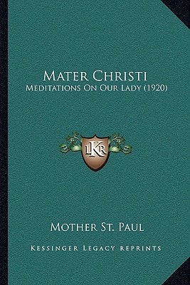 Mater Christi: Meditations On Our Lady (1920)