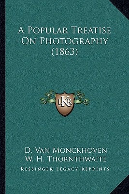 A Popular Treatise On Photography (1863)