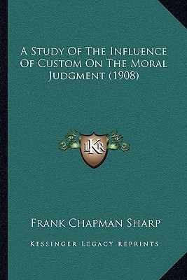 A Study Of The Influence Of Custom On The Moral Judgment (1908)