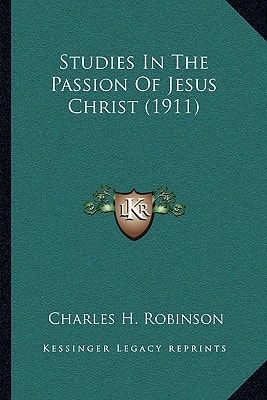 Studies In The Passion Of Jesus Christ (1911)