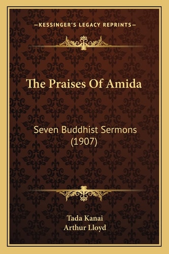 The Praises Of Amida: Seven Buddhist Sermons (1907)