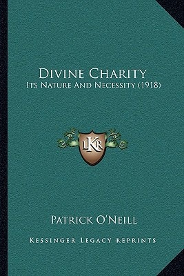 Divine Charity: Its Nature And Necessity (1918)