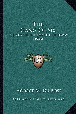 The Gang Of Six: A Story Of The Boy Life Of Today (1906)