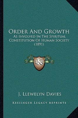 Order And Growth: As Involved In The Spiritual Constitution Of Human Society (1891)