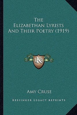 The Elizabethan Lyrists And Their Poetry (1919)