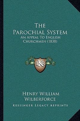 The Parochial System: An Appeal To English Churchmen (1838)