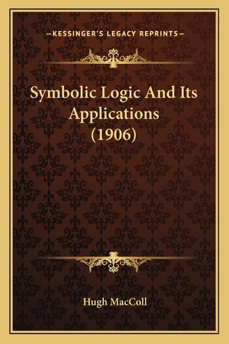 Symbolic Logic And Its Applications (1906)
