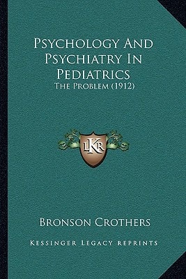 Psychology And Psychiatry In Pediatrics: The Problem (1912)
