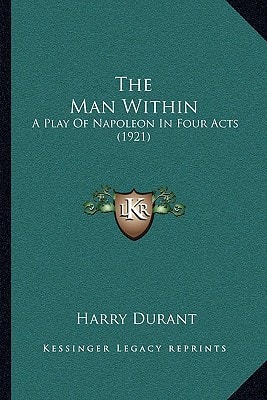 The Man Within: A Play Of Napoleon In Four Acts (1921)
