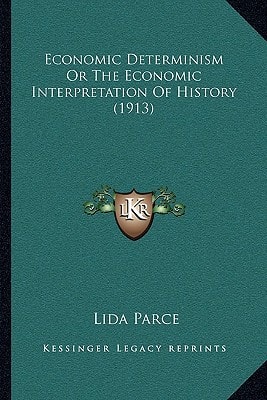 Economic Determinism Or The Economic Interpretation Of History (1913)
