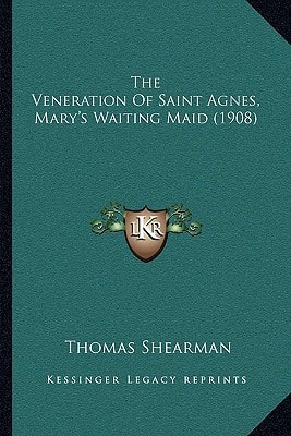 The Veneration Of Saint Agnes, Mary's Waiting Maid (1908)