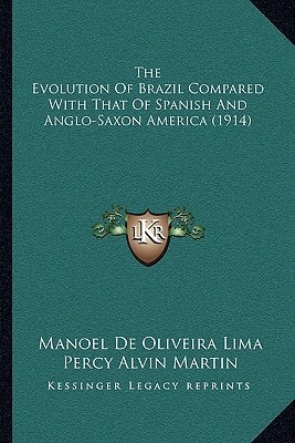 The Evolution Of Brazil Compared With That Of Spanish And Anglo-Saxon America (1914)
