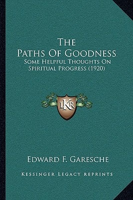 The Paths Of Goodness: Some Helpful Thoughts On Spiritual Progress (1920)