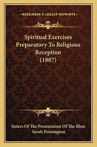 Spiritual Exercises Preparatory To Religious Reception (1887)