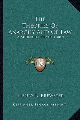 The Theories Of Anarchy And Of Law: A Midnight Debate (1887)