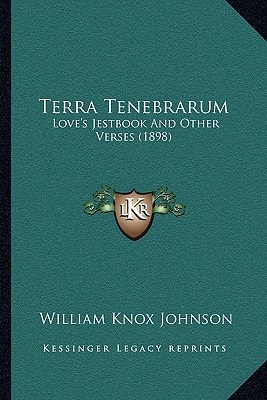 Terra Tenebrarum: Love's Jestbook And Other Verses (1898)