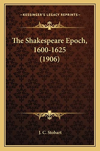 The Shakespeare Epoch, 1600-1625 (1906)