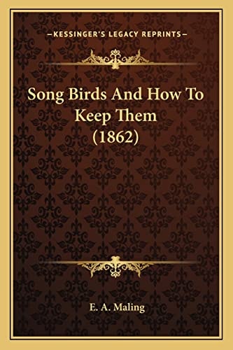 Song Birds And How To Keep Them (1862)
