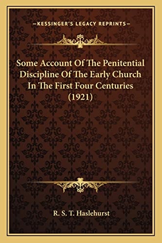 Some Account Of The Penitential Discipline Of The Early Church In The First Four Centuries (1921)