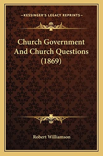 Church Government And Church Questions (1869)