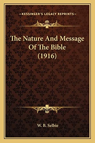 The Nature And Message Of The Bible (1916)