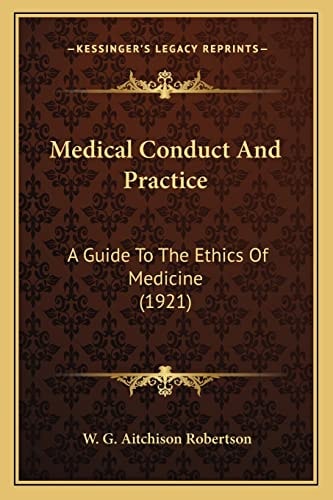Medical Conduct And Practice: A Guide To The Ethics Of Medicine (1921)