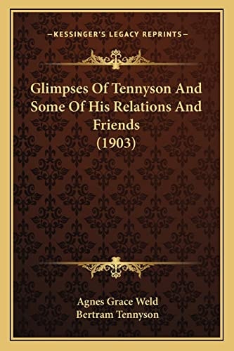 Glimpses Of Tennyson And Some Of His Relations And Friends (1903)