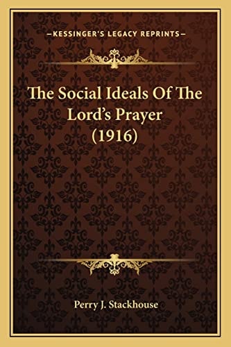 The Social Ideals Of The Lord's Prayer (1916)