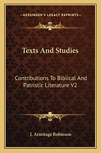 Texts And Studies: Contributions To Biblical And Patristic Literature V2: The Testament Of Abraham (1891-)