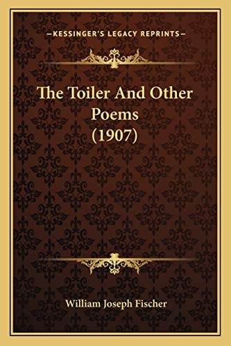 The Toiler And Other Poems (1907)