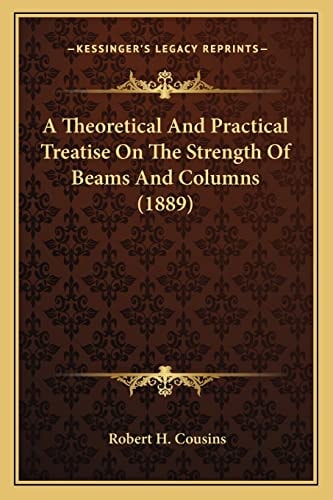 A Theoretical And Practical Treatise On The Strength Of Beams And Columns (1889)