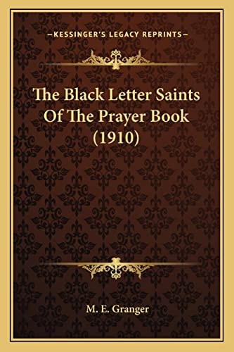 The Black Letter Saints Of The Prayer Book (1910)