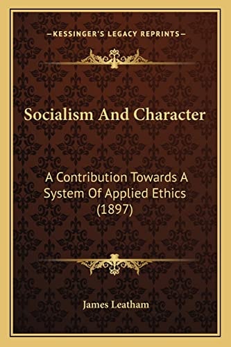Socialism And Character: A Contribution Towards A System Of Applied Ethics (1897)