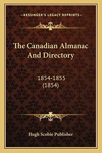 The Canadian Almanac And Directory: 1854-1855 (1854)