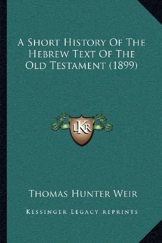A Short History Of The Hebrew Text Of The Old Testament (1899)