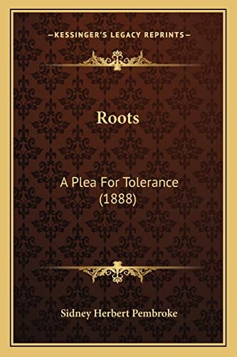 Roots: A Plea For Tolerance (1888)